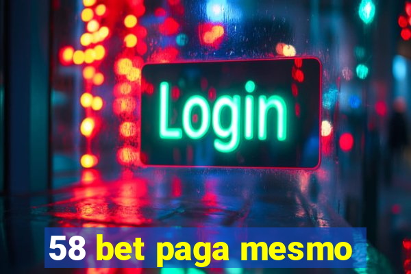 58 bet paga mesmo